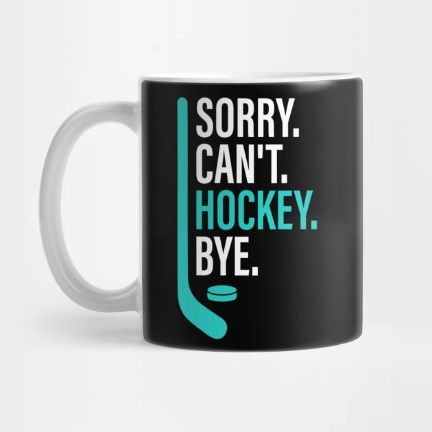 Funny Sorry Can't Hockey Bye Men Smile Gift by sufian